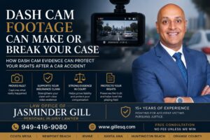 Attorney Jasminder Gill explains how dash cam footage can help prove fault after a Costa Mesa car accident and strengthen an Orange County personal injury claim.
