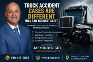 Truck Accident Lawyer Costa Mesa Jasminder Gill explaining why truck accident cases are different than car accident claims in California