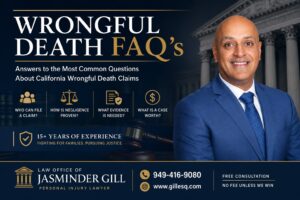 Attorney Jasminder Gill answers frequently asked questions about California wrongful death claims, negligence, evidence, settlements, and filing deadlines in Costa Mesa and Orange County.