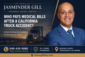 California truck accident lawyer explaining who pays medical bills after a commercial truck accident. Law Office of Jasminder Gill.