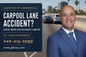 Costa Mesa carpool lane accident lawyer Jasminder Gill representing people injured in HOV lane crashes in Orange County