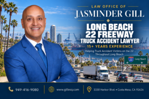 Long Beach 22 Freeway truck accident lawyer Jasminder Gill representing victims injured in semi-truck, 18-wheeler, big rig, and commercial vehicle crashes