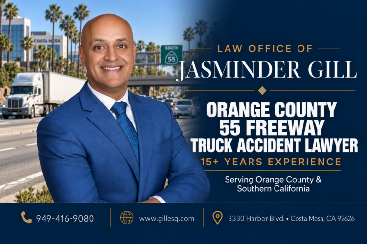 Orange County 55 Freeway Truck Accident Lawyer Jasminder Gill serving truck crash victims on SR-55 in Orange County, California