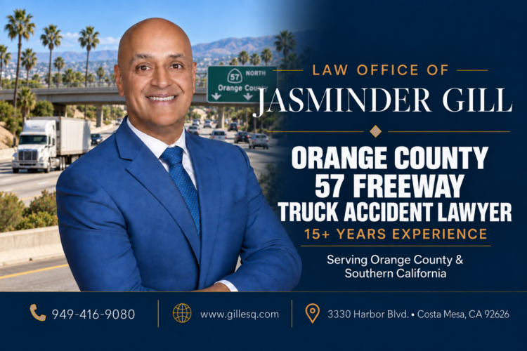 Orange County 57 Freeway Truck Accident Lawyer Jasminder Gill serving victims of semi-truck and commercial truck crashes on SR-57 in Orange County, California