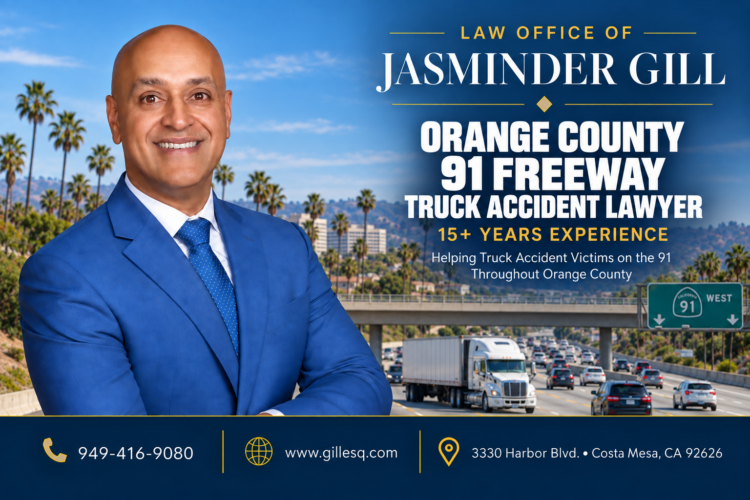 Orange County 91 Freeway Truck Accident Lawyer | Law Office of Jasminder Gill Orange County 91 Freeway truck accident lawyer Jasminder Gill representing victims injured in semi-truck, 18-wheeler, big rig, and commercial vehicle crashes