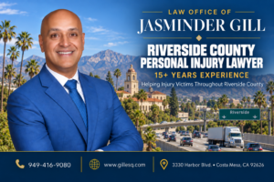 Riverside County Personal Injury Lawyer Jasminder Gill – Injury Attorney Serving Accident Victims Throughout Riverside County