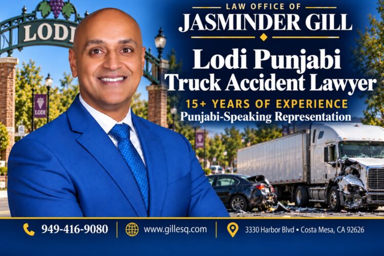 ]Lodi Punjabi trucking accident lawyer for Highway 99 big rig collisions, agricultural truck crashes and unsafe commercial vehicle operations.