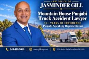 Punjabi-speaking truck accident attorney Jasminder Gill serving Mountain House.