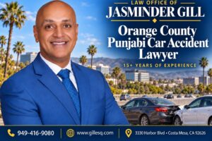 Punjabi-speaking Orange County car accident lawyer Jasminder Gill representing injured drivers and passengers