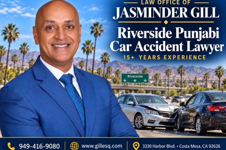Riverside Punjabi Car Accident Attorney for Highway 91 Crashes, Uninsured Motorist Claims, Rideshare Collisions and Serious Injuries.