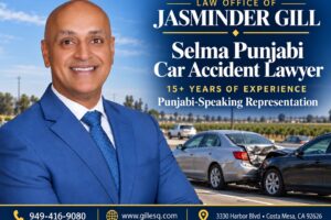 Punjabi-speaking car accident attorney Jasminder Gill serving injured drivers and passengers in Selma, California.